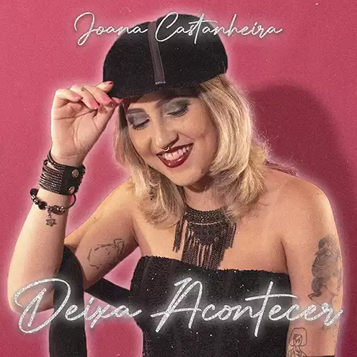 Deixa Acontecer” é o segundo single do novo projeto da cantora Joana Castanheira